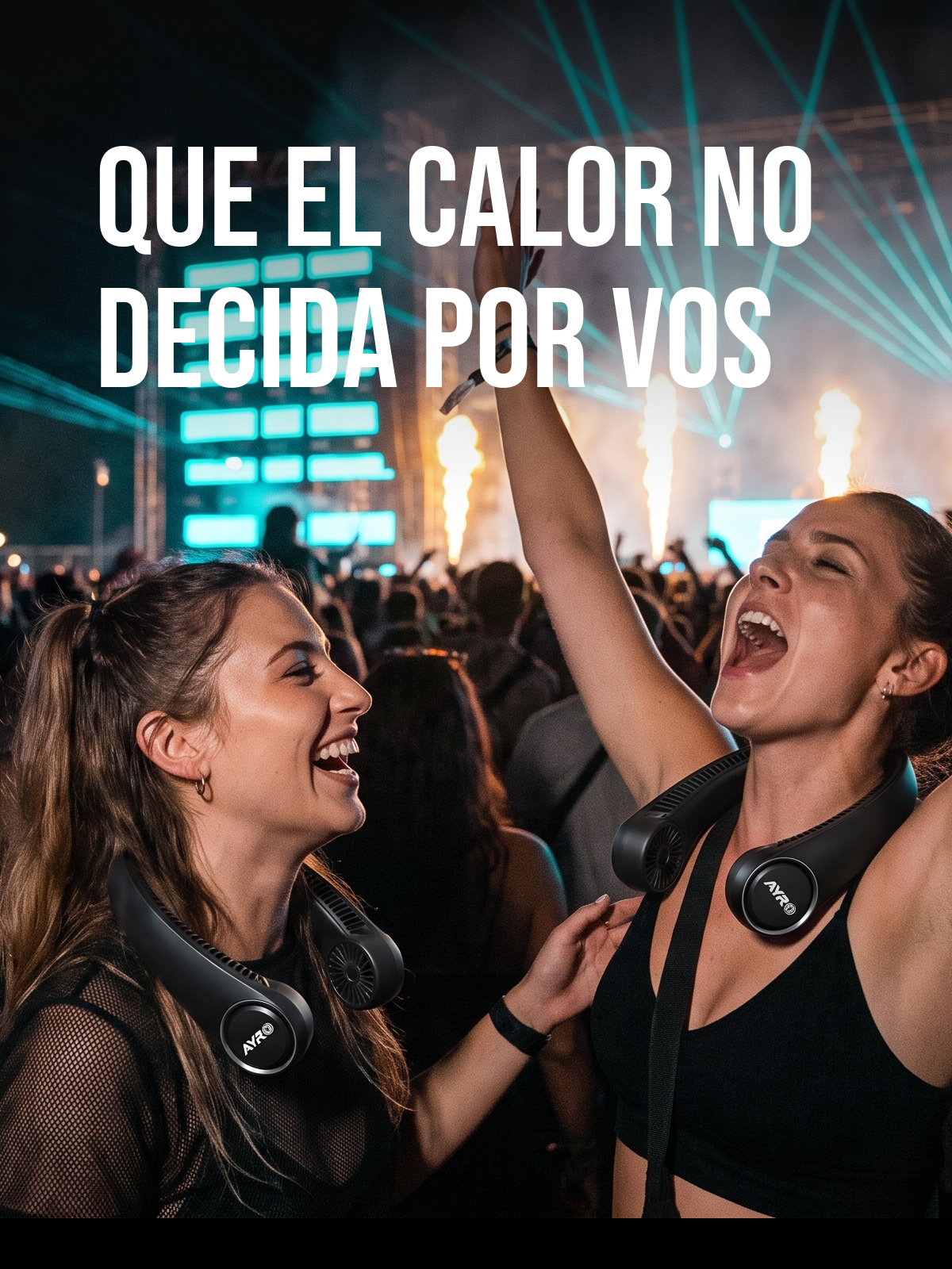 Dos chicas con AYRO al cuello en un festival, con el claim QUE EL CALOR NO DECIDA POR VOS